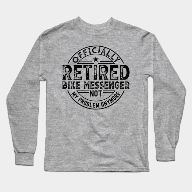 Retired Bike Messenger Long Sleeve T-Shirt by Stay Weird